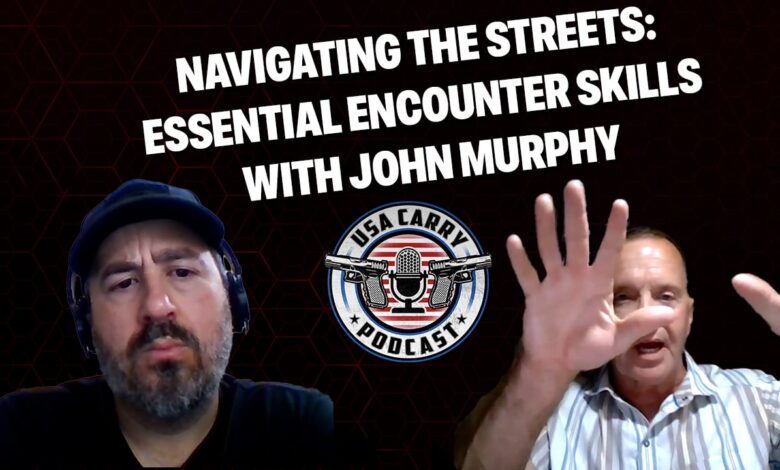 Navigating the Streets: Essential Encounter Skills with John Murphy | E9 | USA Carry Podcast