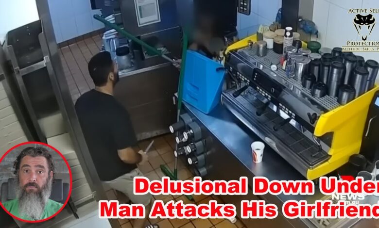 Delusional Down Under Man Attacks His Girlfriend